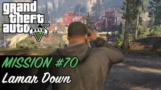 Grand Theft Auto V - Mission #70 - Lamar Down