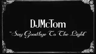 DJMcTom - Say Goodbye To The Light (CSG Coinage 11:11 Hells Gateway Drug)