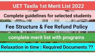UET TAXILA 1st Merit List 2022, Guidelines for Selected students,Fee Policy, Required Document List