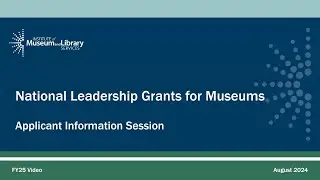 FY 2025 National Leadership Grants for Museums Applicant Information Session