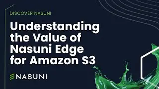 Understanding the Value of Nasuni Edge for Amazon S3