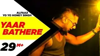yaar bathere Alfaaz feat Yo Yo Honey singh full song HD | punjabi song | noty mohit