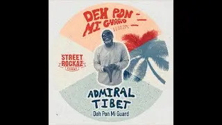 ADMIRAL TIBET - DEH PON MI GUARD (STREET ROCKAZ 2024)