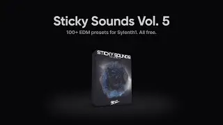 Sticky Sounds Vol. 5 | Free EDM Sylenth1 Presets | Stickz
