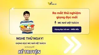 VBEE RA MẮT THỬ NGHIỆM GIỌNG ĐỌC MỚI - MC NHÍ VIỆT BÁCH