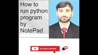 How to Run Python Program By NotePad/NotePad++