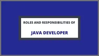 Roles and Responsibilities of Java Developer | With Course Duration and Salary Range