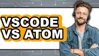 Vscode vs Atom - 2025 Comparison