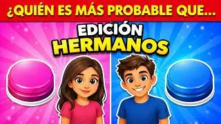 ¿QUIÉN ES MÁS PROBABLE QUE…? 🤔 EDICIÓN HERMANOS (NO PODRÁS ELEGIR 😳)