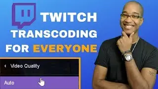 Twitch Transcoding For Everyone | Theory