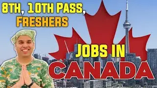 Jobs in Canada | Jobs in Canada for 8th, 10th pass & Fresher Jobs in Canada | Jobs in Canada