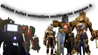 skibidi toilet animation multiverse season 6