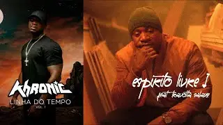 05.Khronic - Espirito Livre I Feat Travolta Salane (💿 Linha do Tempo Vol. 1)