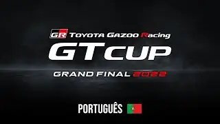 [Português] TOYOTA GAZOO Racing GT Cup 2022 | Grande Final