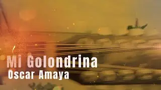 Mi Golondrina - Oscar Amaya