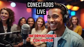 ✅  ¡No te Pierdas Conectados Live! 📻✨ Humor e Información Todos los Viernes 💥