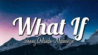 Johnny Orlando & Mackenzie Ziegler - What If (I Told You I Like You) (Lyrics-Letra)