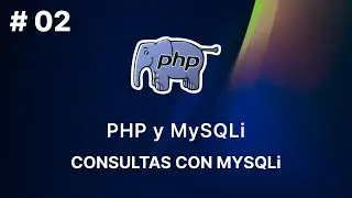Curso PHP y MySQLi: Aprende a Ejecutar Consultas Efectivas con MySQLi para Datos Dinámicos - 2