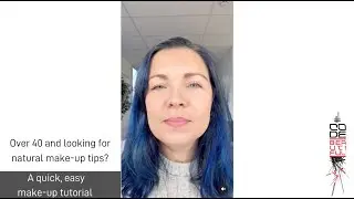 Over 40 and looking for natural make-up tips? Quick Easy Make-up Tutorial