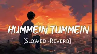 Hummein Tummein Jo Tha [Slowed+Reverb] Palak Muchhal, Papon | Raaz Reboot | Lofi Music Channel