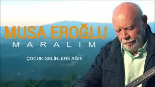 Musa Eroğlu - Çocuk Gelinlere Ağıt