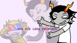 BYE BYE LENA PROBLEMS// animation meme // HOMESTUCK , ft Cronus & mituna 