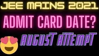 JEE Mains 2021 August Attempt Admit Card Date 🔥