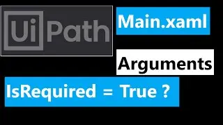 UiPath Tutorial: Basics - Required and Optional Arguments | A Quick take
