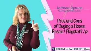 Pros and Cons of Buying a Home~ Resale Vs New Construction ~ Flagstaff Az