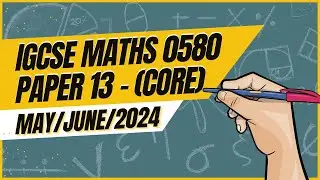 Master IGCSE Math Core Paper 13 Solution | 0580 | May/June 2024