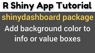 R Shiny Tutorial | shinydashboard package | add background color to info or value boxes(12)