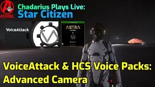 Star Citizen VoiceAttack & HCS Voice Packs: Advanced Camera