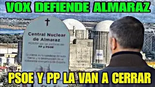 VOX, THE ONLY PARTY THAT DEFENDS THE ALMARAZ POWER PLANT, WHICH THE PSOE AND THE PP ARE GOING TO ...