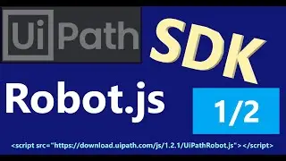 UiPath Tutorial: UiPath Robot JavaScript SDK | UiPathRobot.js |  Part 1 of 2