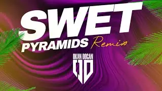 Dj Okan DOGAN - Sweet 🔥 - Pyramids ⚡ ( Club Vers. 2023 )
