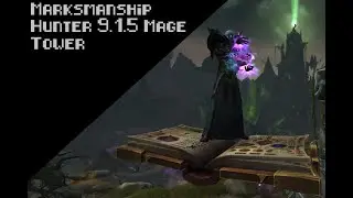 Marksmanship Hunter 9.1.5 Mage Tower