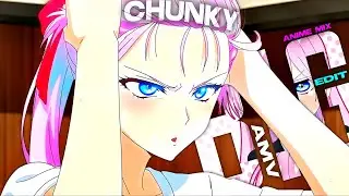 Big & Chunky - Anime Mix「AMV/Edit」4K