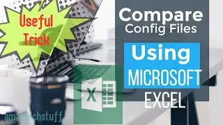 Compare Config files using Microsoft Excel ! Very Useful trick for Network Engineers