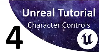Unreal Tutorial 4: Character Controls
