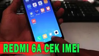 HOW TO CEK IMEI REDMI 6A TUTORIAL CEK IMEI REDMI