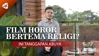 FILM HOROR BERTEMA RELIGI? INI TANGGAPAN ABUYA