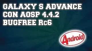Galaxy S Advance con AOSP 4.4.3 BUGFREE FINALE [Rc7]