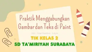 Praktik Menggabungkan gambar dan teks di Paint - TIK - Kelas 2 - SD Ta'miriyah Surabaya