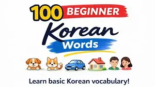100 Beginner Korean Words | Learn Basic Korean Vocabulary for Daily Life