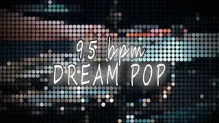 95 bpm - DREAM POP DRUMS BEAT LOOP