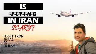 Is Flying in Iran Scary? Flight from Shiraz to Tehran in Iran