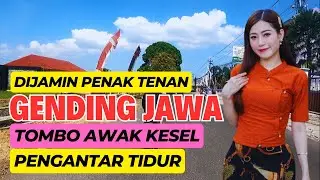 DIJAMIN PENAK TENAN MIRENGAKE GENDING JAWA NIKI, TOMBO AWAK KESEL PEGEL GENDING JAWA PENGANTAR TIDUR