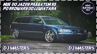 MIX DO JAZDY PASSATEM B5 PO BROWARY DO LEWIATANA 2024