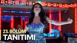 İnci Taneleri – 23. Bölüm Tanıtımı