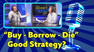 Spitballing the “Buy, Borrow, Die” Strategy